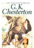 CHESTERTON, G.K. - The Selected Works of G. K. Chesterton