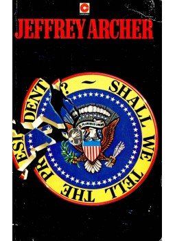 Jeffrey Archer - Shall We Tell The President? Jeffrey Archer - Shall We Tell The President?, null 1979 antikvár könyv