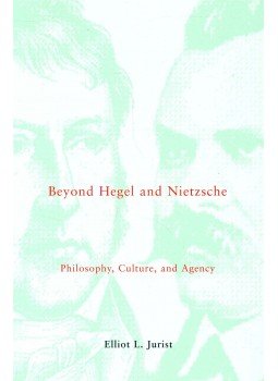 JURIST, ELLIOT L, - Beyond Hegel and Nietzsche – Philosophy, Culture, and Agency JURIST, ELLIOT L, - Beyond Hegel and Nietzsche – Philosophy, Culture, and Agency, null 2002 antikvár könyv