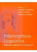MUFWENE, SALIKOKO S. - FRANCIS, ELAINE J. - WHEELER, REBECCA S. (ed) - Polymorphus Linguistics