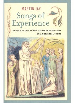 JAY, MARTIN - Songs of Experience – Modern American and European Variations on a Universal Theme, null 2005 antikvár könyv