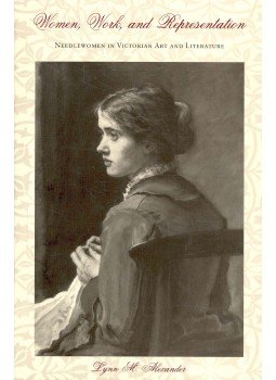 ALEXANDER, LYNN M. - Women, Work, and Representation - Needlewomen in Victorian Art and Literature, null 0 antikvár könyv