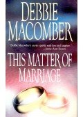 Debbie Macomber - This Matter of Marriage