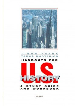 Magyarics Tamás, Frank Tibor - Handouts for U.S. History Magyarics Tamás, Frank Tibor - Handouts for U.S. History, Budapest 1999 antikvár könyv