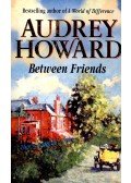 Howard, Audrey - Between Friends