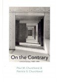 CHURCHLAND, PAUL M, - CHURCHLAND PATRICIA S, - On the Contrary - Critical Essays, 1987-1997