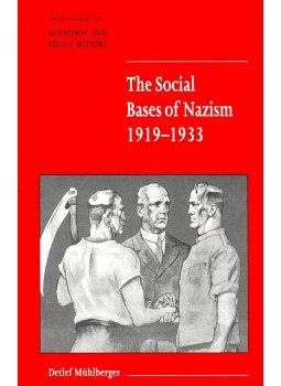MÜHLBERGER, DETLEF - The Social Bases of Nazism 1919-1933, null 2003 antikvár könyv