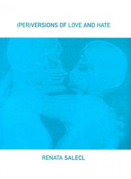SALECL, RENATA - (Per)Versions of Love and Hate SALECL, RENATA - (Per)Versions of Love and Hate, null 1998 antikvár könyv