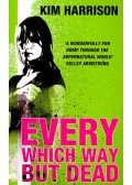 Kim Harrison - Every Which Way But Dead