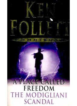 Ken Follett - A Place Called Freedom – The Modigliani Scandal Ken Follett - A Place Called Freedom – The Modigliani Scandal, null 2004 antikvár könyv