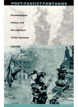 HELL, JULIA - Post-Fascist Fantasies – Psychoanalysis, History, and the Literature of East Germany, null 1997 antikvár könyv