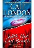 London, Cait - With Her Last Breath