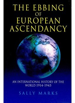 MARKS, SALLY - The Ebbing of European Ascendancy – An International History of the World 1914-1945, null 2002 antikvár könyv