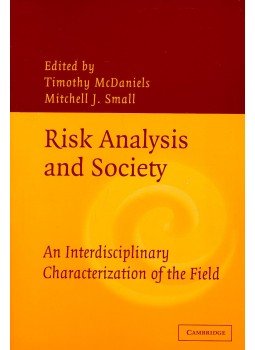 McDANIELS, TIMOTHY – SMALL, MITCHELL J, (ed) - Risk Analysis and Society McDANIELS, TIMOTHY – SMALL, MITCHELL J, (ed) - Risk Analysis and Society, null 2004 antikvár könyv