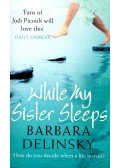 Barbara Delinsky - While My Sister Sleeps