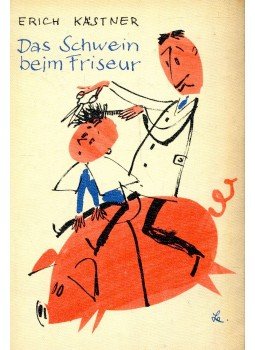 Erich Kästner - Das Schwein beim Friseur Erich Kästner - Das Schwein beim Friseur, null 1962 antikvár könyv