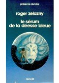 Zelazny, Roger - Le sérum de la déesse bleue