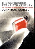 SCHELL, JONATHAN - The Unfinished Twentieth Century