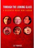 DAVIES, LIZ - Through the Looking Glass - A Dissenter Inside New Labour