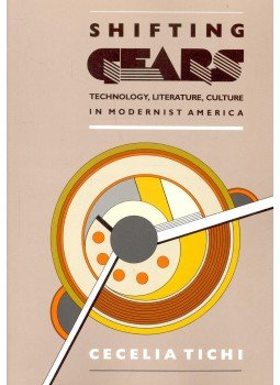 TICHI, CECELIA - Shifting Gears – Technology, Literature, Culture in Modernist America, null 1987 antikvár könyv