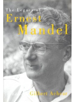 ACHCAR, GILBERT (ed) - The Legacy of Ernest Mandel ACHCAR, GILBERT (ed) - The Legacy of Ernest Mandel, null 1999 antikvár könyv