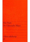 Frisch, Max - Die Chienesische Mauer