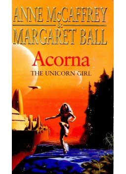 McCAFFREY, ANNE – BALL, MARGARET - Acorna – The Unicorn Girl McCAFFREY, ANNE – BALL, MARGARET - Acorna – The Unicorn Girl, null 1998 antikvár könyv