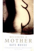Kate Mosse - Becoming a Mother