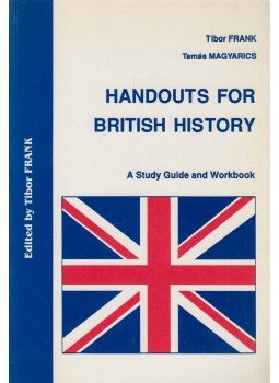 Frank Tibor, Magyarics Tamás - Handouts for British History Frank Tibor, Magyarics Tamás - Handouts for British History, Budapest 1994 antikvár könyv