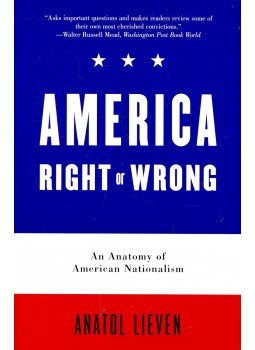 LIEVEN, ANATOL - America Right or Wrong – An Anatomy of American Nationalism, null 2005 antikvár könyv