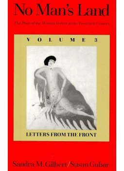 GILBERT, SANDRA M, - GUBAR, SUSAN - No Man's Land – The Place of Woman Writer in the Twintieth Century #3: Letters from the Front, null 1997 antikvár könyv