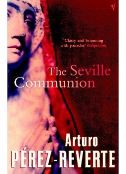 Arturo Pérez-Reverte - The Seville Communion Arturo Pérez-Reverte - The Seville Communion, null 2003 antikvár könyv