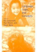 JACKENDOFF, RAY – BLOOM, PAUL – WYNN, KAREN (ed) - Language, Logic, and Concepts
