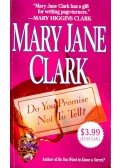 Clark, Mary Jane - Do You Promise Not to Tell?