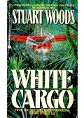 Woods, Stuart - White Cargo