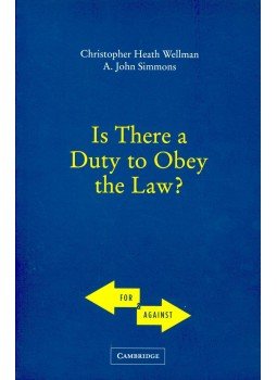 WELLMAN, CHRISTOPHER HEATH – SIMMONS, A. JOHN - Is There a Duty to Obey the Law?, null 2005 antikvár könyv