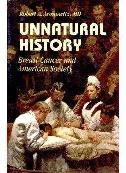 ARONOWITZ, ROBERT A. - Unnatural History - Breast Cancer and American Society ARONOWITZ, ROBERT A. - Unnatural History - Breast Cancer and American Society, null 2007 antikvár könyv