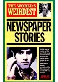 Healey, Tim - The World's Weirdest Newspaper Stories