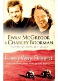 McGREGOR, EWAN – BOORMAN, CHARLEY - Long Way Round - Chasing Shadows Around the World