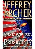 Jeffrey Archer - Shall We Tell The President?