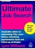 WILLIAMS, LYNN - Ultimate Job Search – Invaluable advice on networking, Cvs, cover letters, interviews, psychometric tests and follow-up strategies