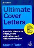 YATE, MARTIN - Ultimate Cover Letters – A guide to job search letters, online applications and follow-up strategies