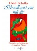 SCHAFFER, ULRICH - Ich will zart sein mit dir