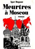 DUPONT, IGOR - Meurtres á Moscou