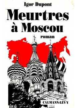 DUPONT, IGOR - Meurtres á Moscou DUPONT, IGOR - Meurtres á Moscou, null 1993 antikvár könyv