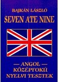 Bajkán László - Seven Ate Nine – Angol Középfokú Nyelvi Tesztek