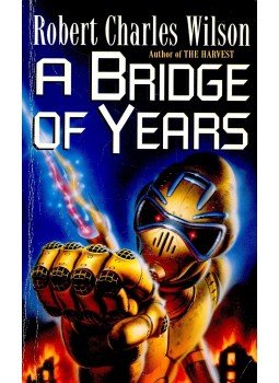 Robert Charles Wilson - A Bridge of Years Robert Charles Wilson - A Bridge of Years, null 1994 antikvár könyv