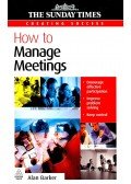 BARKER, ALAN - How to Manage Meetings