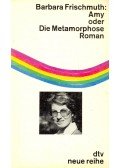Frischmuth, Barbara - Amy oder Die Metamorphose Roman
