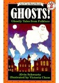 SCHWARTZ, ALVIN - Ghosts! - Ghostly Tales from Folklore